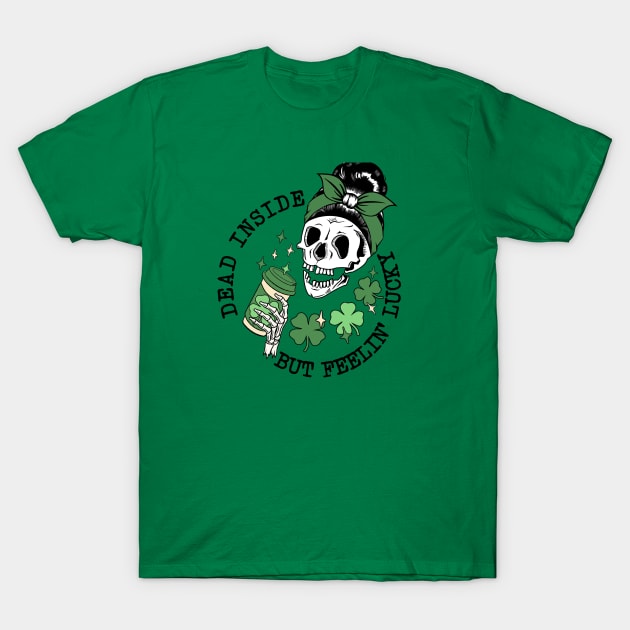 Dead Inside But Feeling Lucky T-Shirt by Maddalena's